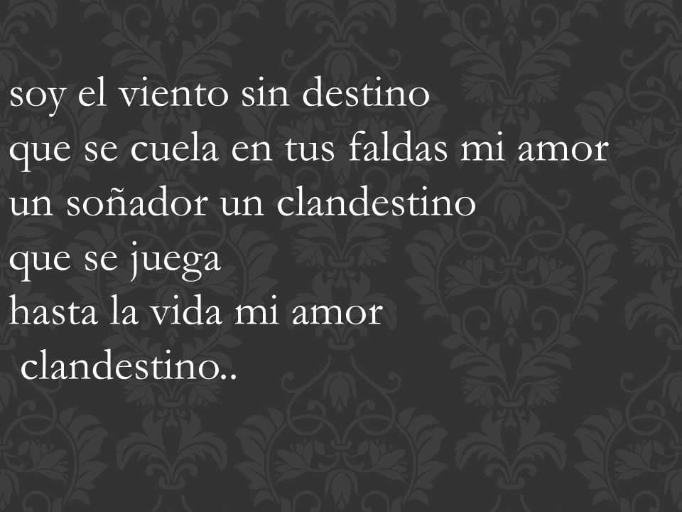soy el viento sin destino que se cuela en tus faldas mi amor