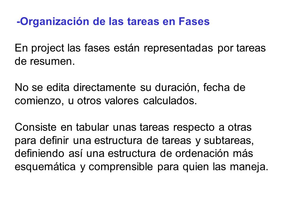 -Organización de las tareas en Fases En project las fases están representadas por tareas de resumen.