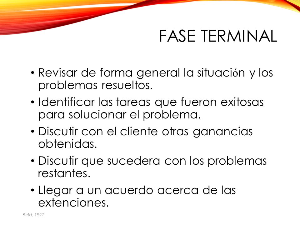Fase terminal Revisar de forma general la situaciόn y los problemas resueltos.