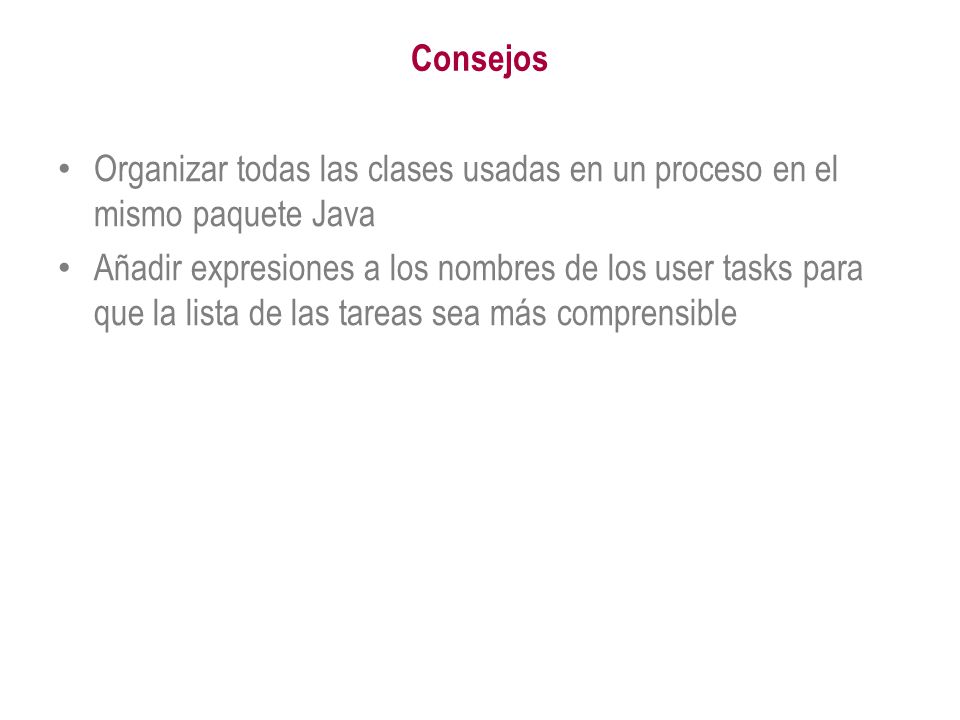 Consejos Organizar todas las clases usadas en un proceso en el mismo paquete Java.
