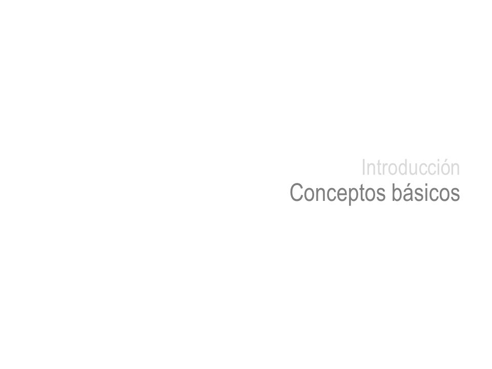 Introducción Conceptos básicos