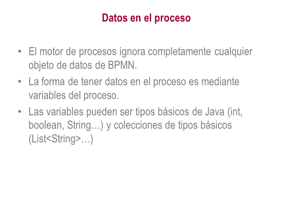 Datos en el proceso El motor de procesos ignora completamente cualquier objeto de datos de BPMN.