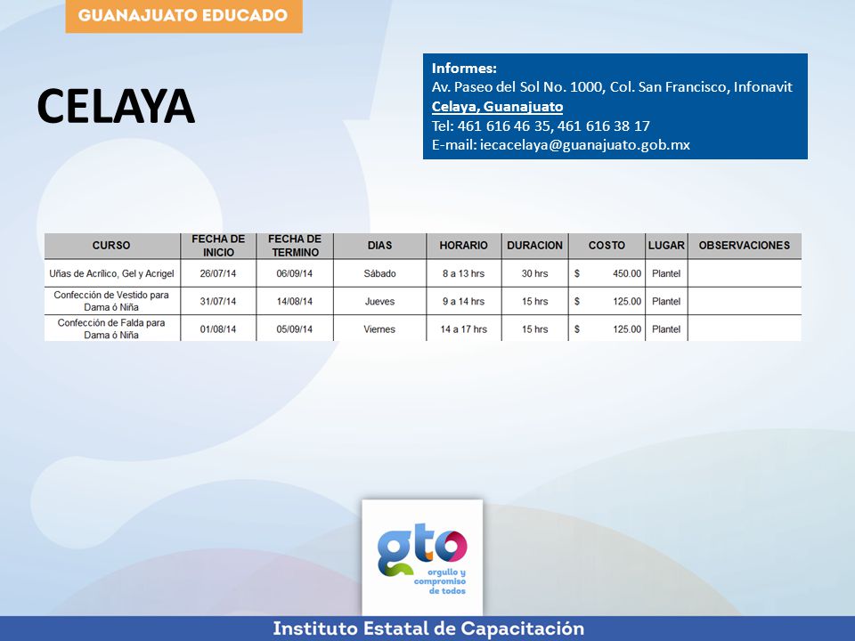 CELAYA Informes: Av. Paseo del Sol No. 1000, Col. San Francisco, Infonavit. Celaya, Guanajuato. Tel: ,