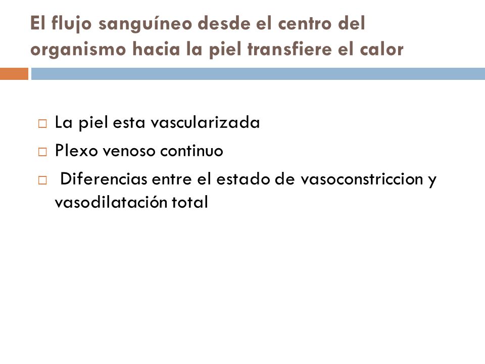El flujo sanguíneo desde el centro del organismo hacia la piel transfiere el calor
