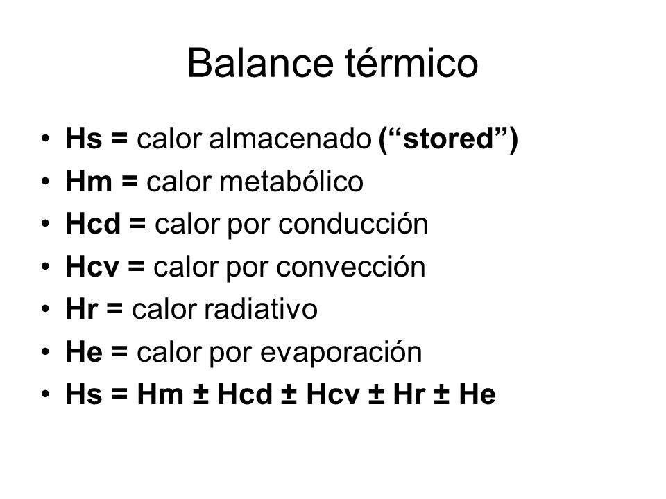Balance térmico Hs = calor almacenado ( stored ) Hm = calor metabólico