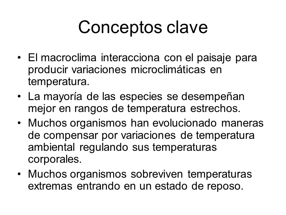 Conceptos clave El macroclima interacciona con el paisaje para producir variaciones microclimáticas en temperatura.