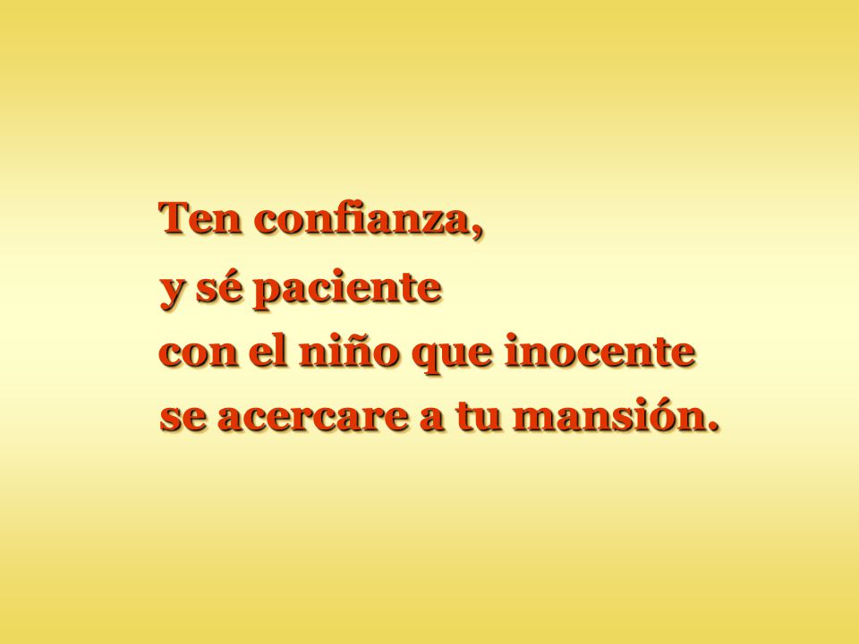 con el niño que inocente se acercare a tu mansión.