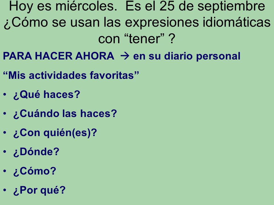 Hoy es miércoles. Es el 25 de septiembre ¿Cómo se usan las expresiones idiomáticas con tener