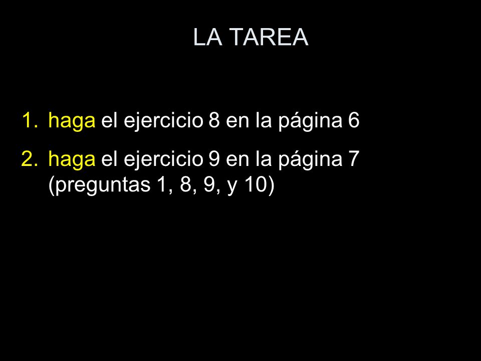 LA TAREA haga el ejercicio 8 en la página 6