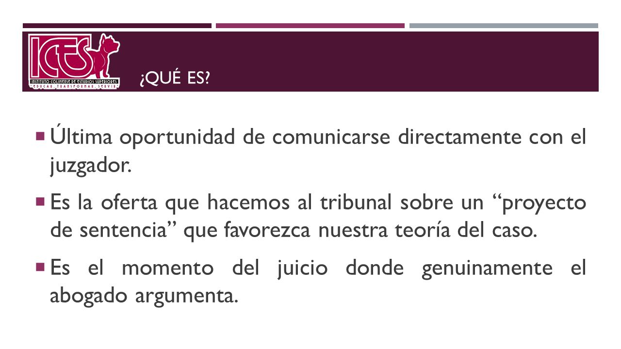 Última oportunidad de comunicarse directamente con el juzgador.