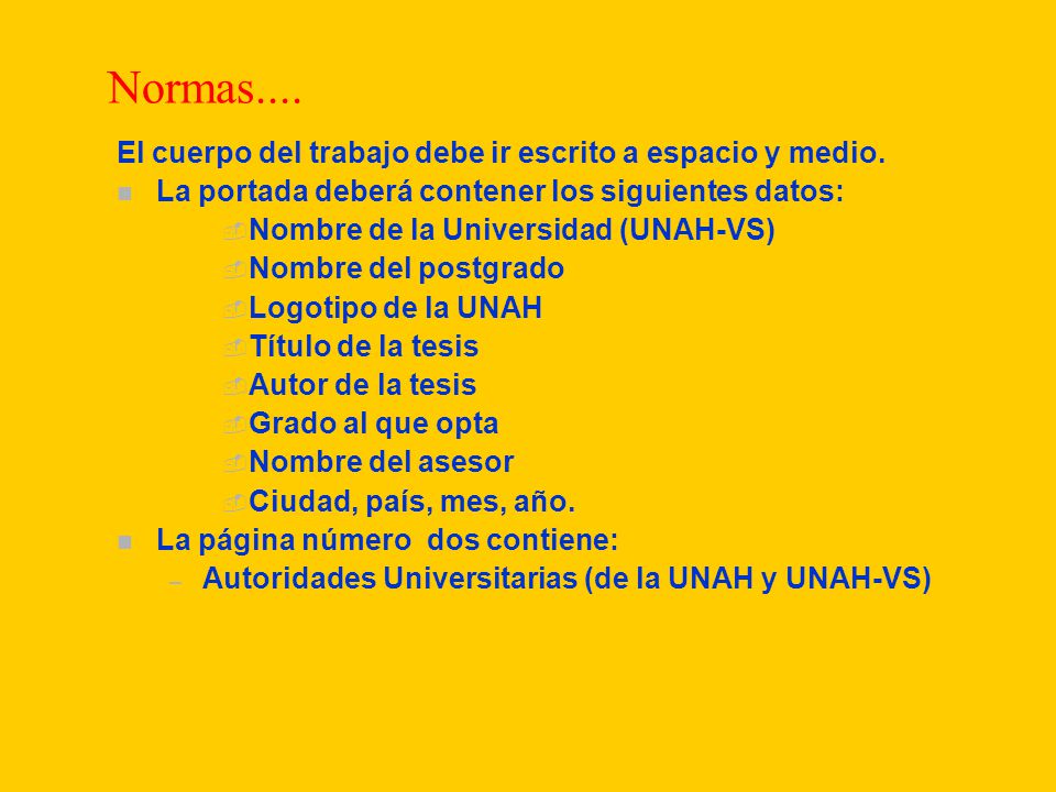 Normas.... El cuerpo del trabajo debe ir escrito a espacio y medio.