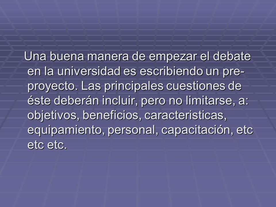 Una buena manera de empezar el debate en la universidad es escribiendo un pre-proyecto.