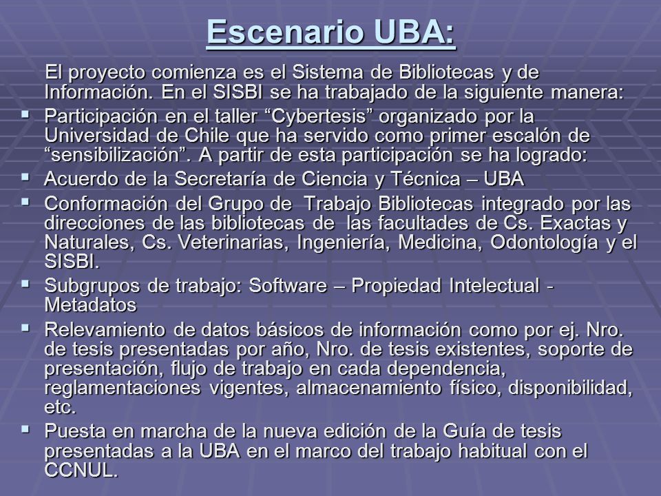 Escenario UBA: El proyecto comienza es el Sistema de Bibliotecas y de Información. En el SISBI se ha trabajado de la siguiente manera:
