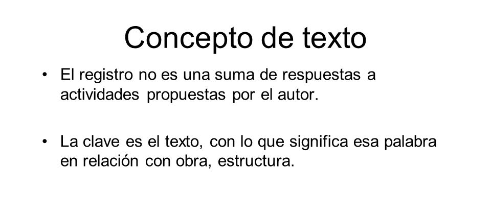 Concepto de texto El registro no es una suma de respuestas a actividades propuestas por el autor.