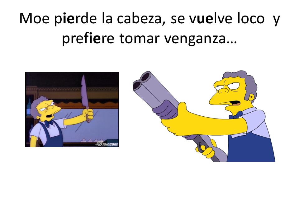 Moe pierde la cabeza, se vuelve loco y prefiere tomar venganza…