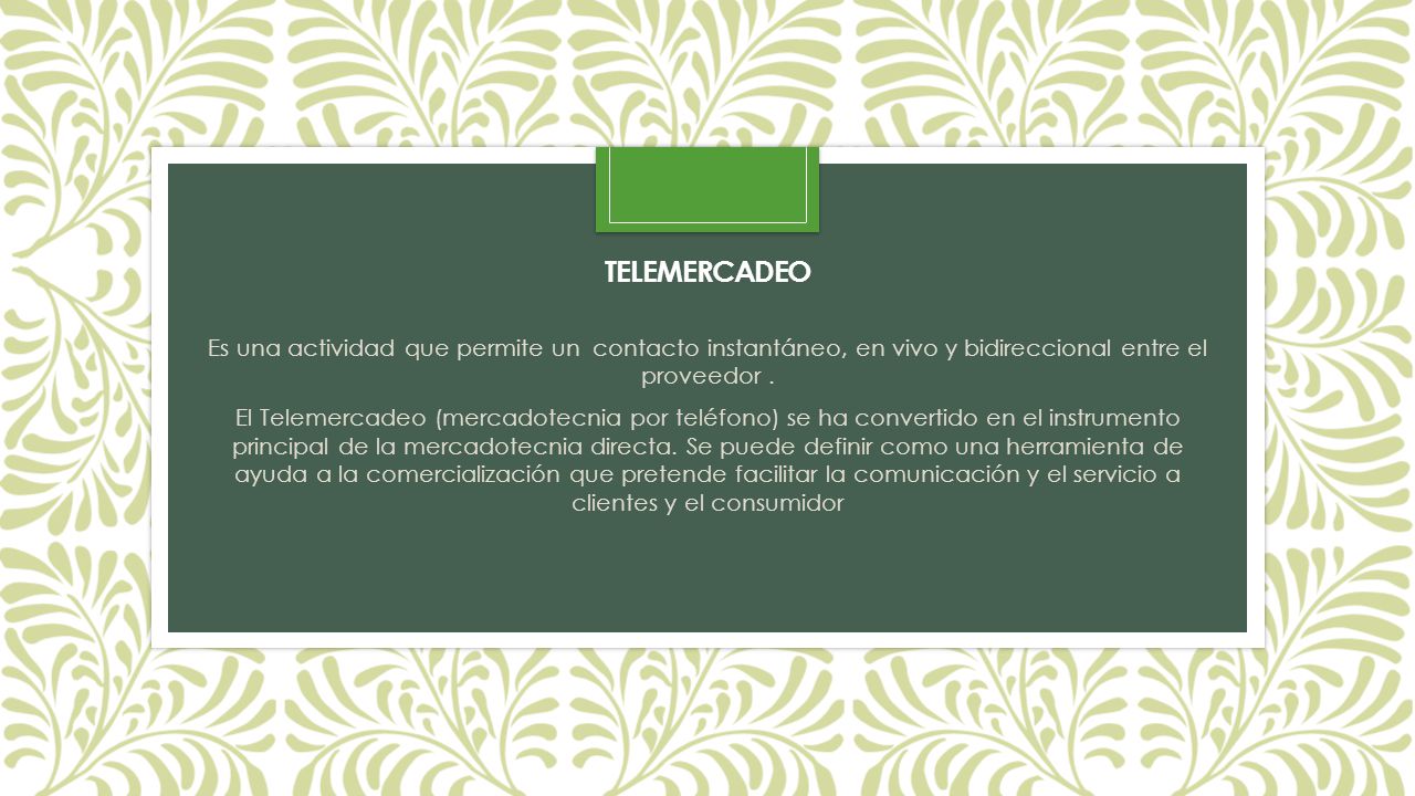 TELEMERCADEO Es una actividad que permite un contacto instantáneo, en vivo y bidireccional entre el proveedor .