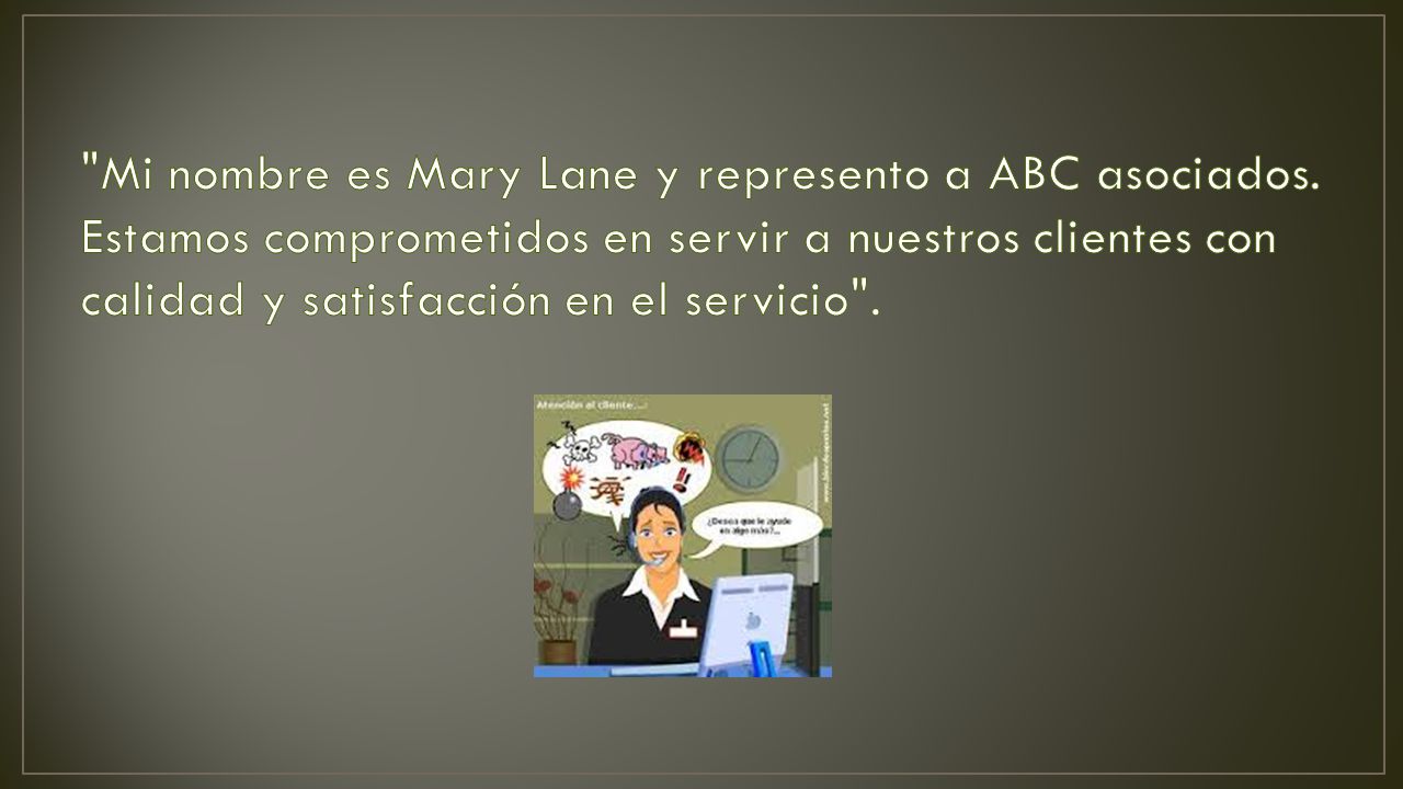 Mi nombre es Mary Lane y represento a ABC asociados