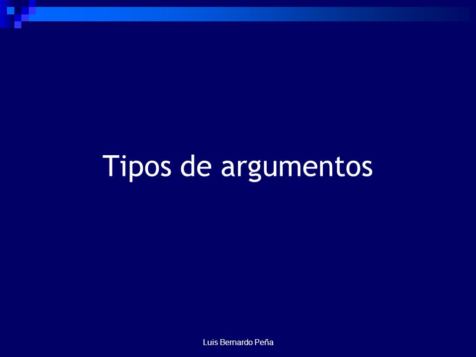 Tipos de argumentos Luis Bernardo Peña