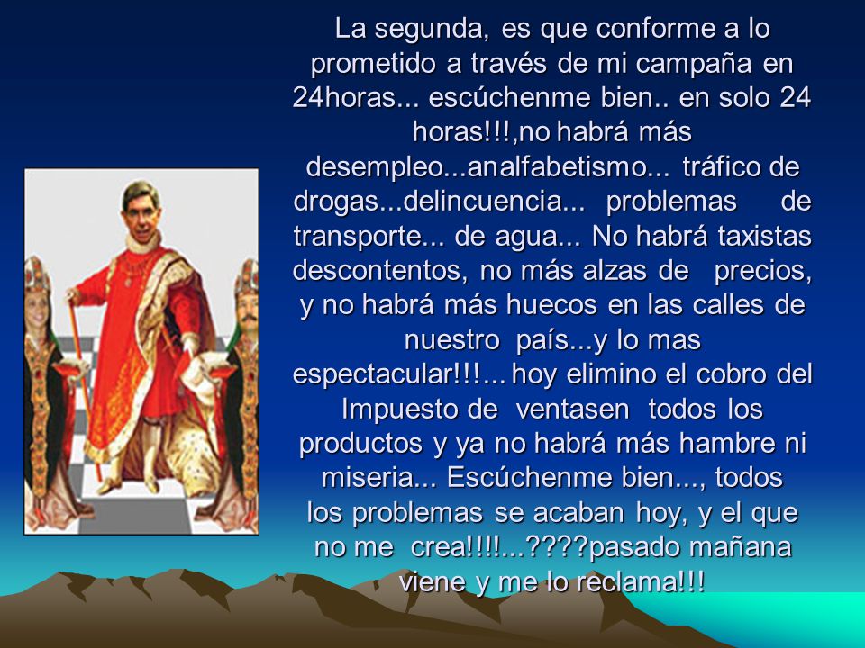 La segunda, es que conforme a lo prometido a través de mi campaña en 24horas...