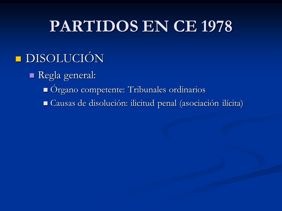 PARTIDOS EN CE 1978 DISOLUCIÓN Regla general: