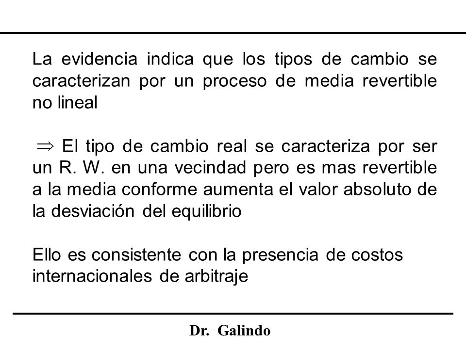 La evidencia indica que los tipos de cambio se caracterizan por un proceso de media revertible no lineal