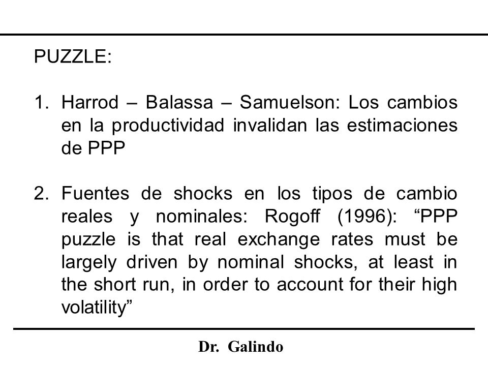 PUZZLE: Harrod – Balassa – Samuelson: Los cambios en la productividad invalidan las estimaciones de PPP.