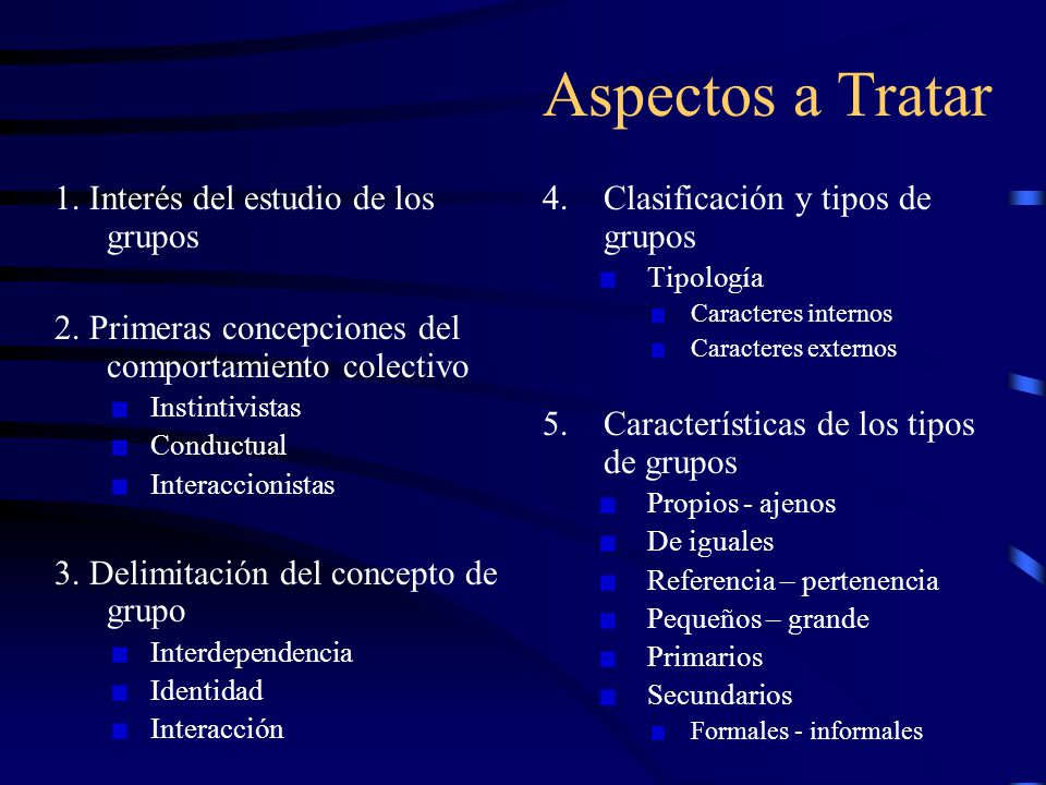 Aspectos a Tratar 1. Interés del estudio de los grupos