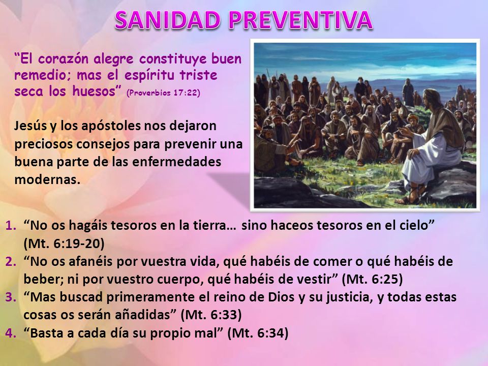 SANIDAD PREVENTIVA El corazón alegre constituye buen remedio; mas el espíritu triste seca los huesos (Proverbios 17:22)