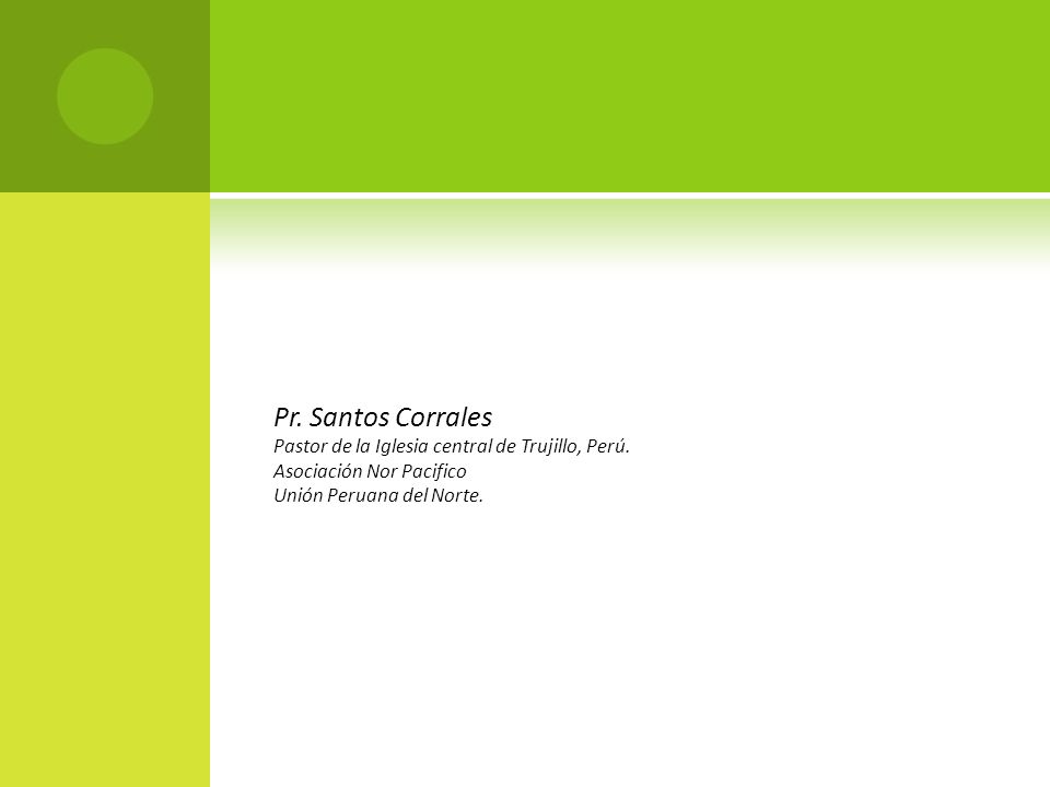 Pr. Santos Corrales Pastor de la Iglesia central de Trujillo, Perú.