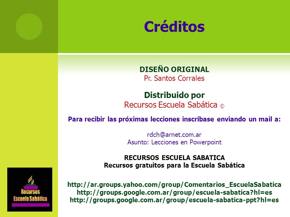 Créditos Distribuido por Recursos Escuela Sabática © DISEÑO ORIGINAL