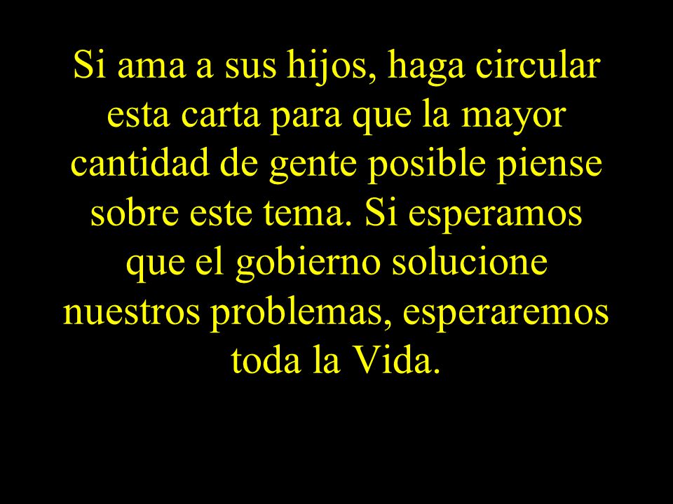 Si ama a sus hijos, haga circular esta carta para que la mayor cantidad de gente posible piense sobre este tema.