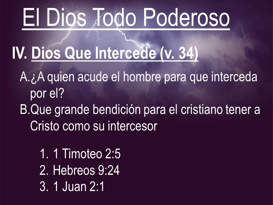 El Dios Todo Poderoso IV. Dios Que Intercede (v. 34)