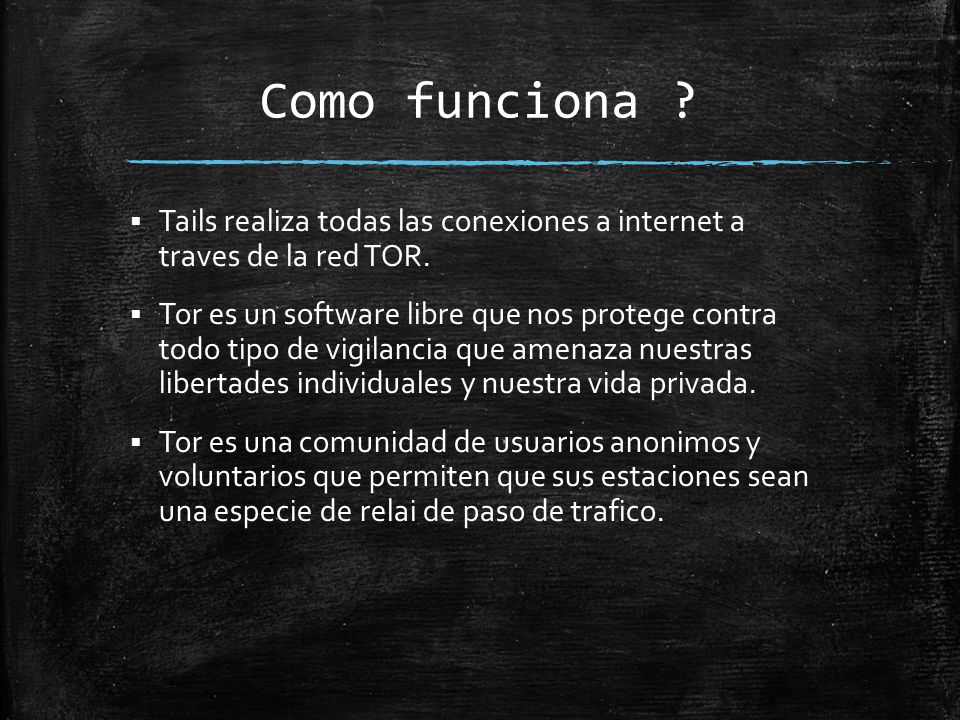 Como funciona Tails realiza todas las conexiones a internet a traves de la red TOR.