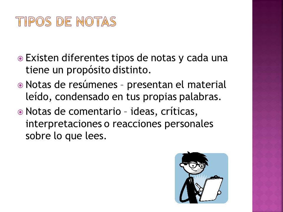 Tipos de notas Existen diferentes tipos de notas y cada una tiene un propósito distinto.