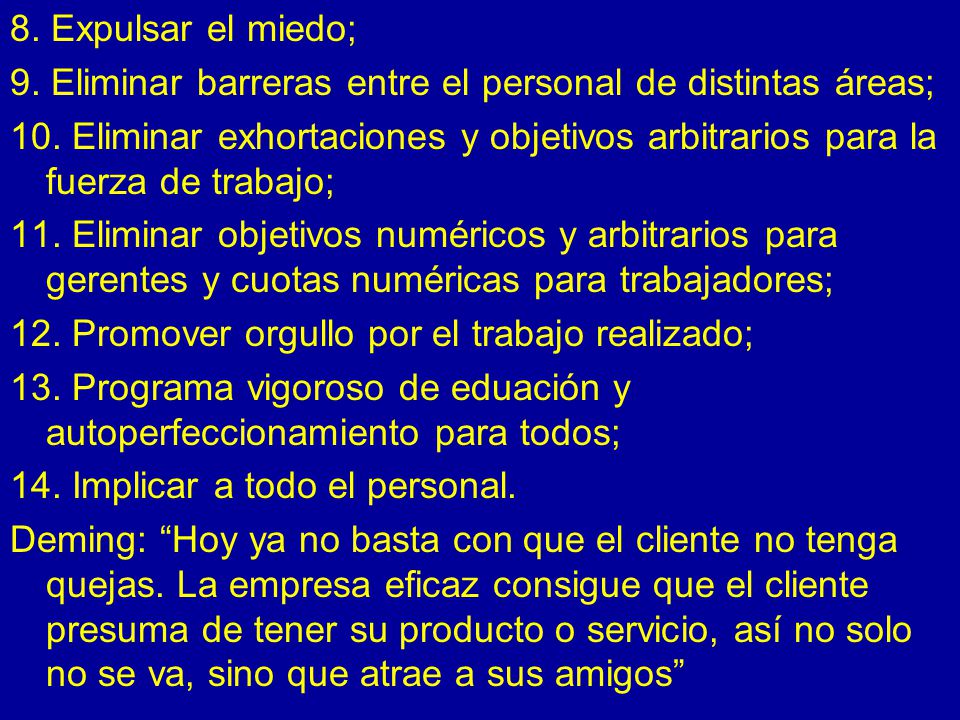 8. Expulsar el miedo; 9. Eliminar barreras entre el personal de distintas áreas;