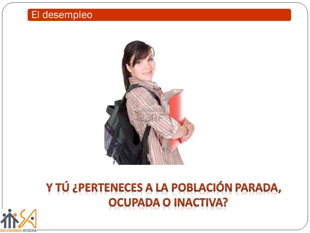 Y tú ¿perteneces a la población parada, ocupada o inactiva