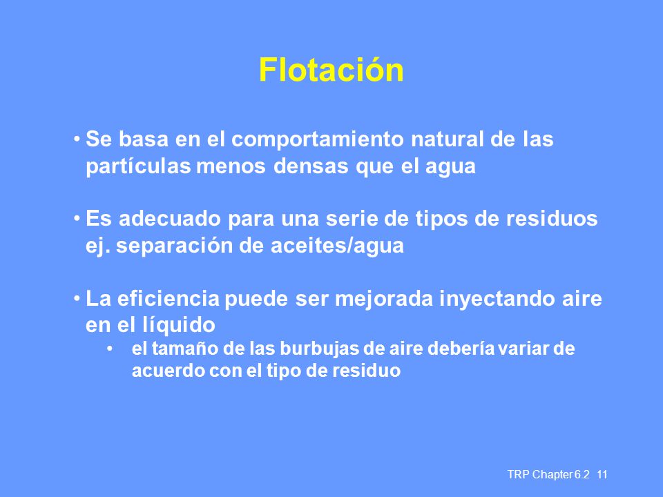 Flotación Se basa en el comportamiento natural de las partículas menos densas que el agua.