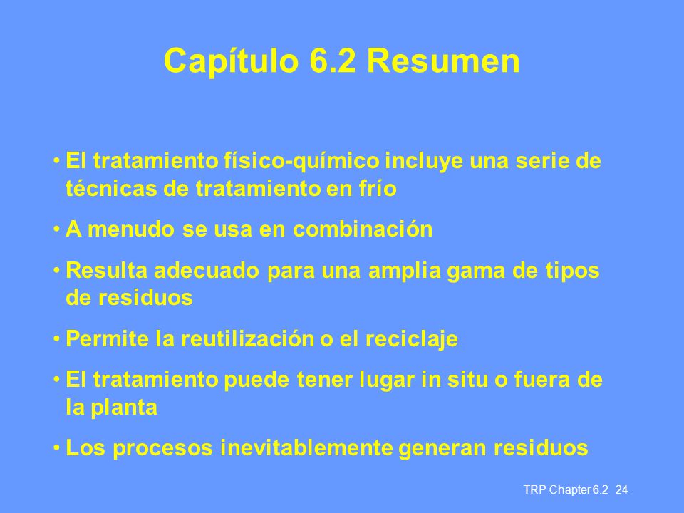 Capítulo 6.2 Resumen El tratamiento físico-químico incluye una serie de técnicas de tratamiento en frío.