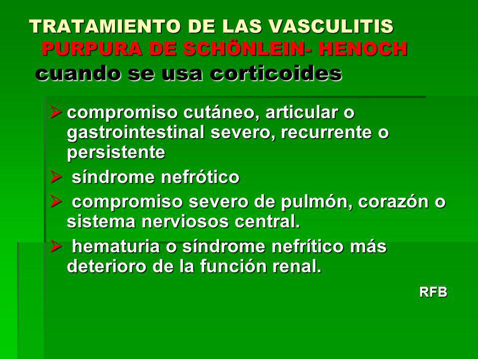 TRATAMIENTO DE LAS VASCULITIS PURPURA DE SCHÖNLEIN- HENOCH cuando se usa corticoides