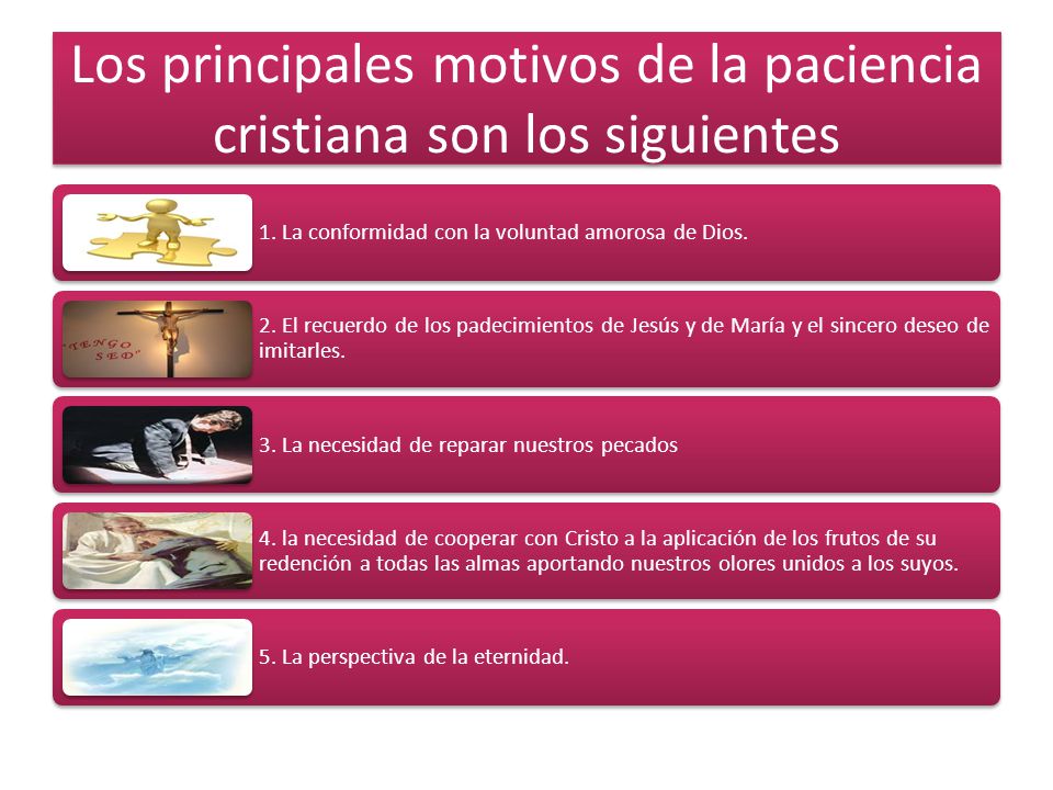 Los principales motivos de la paciencia cristiana son los siguientes