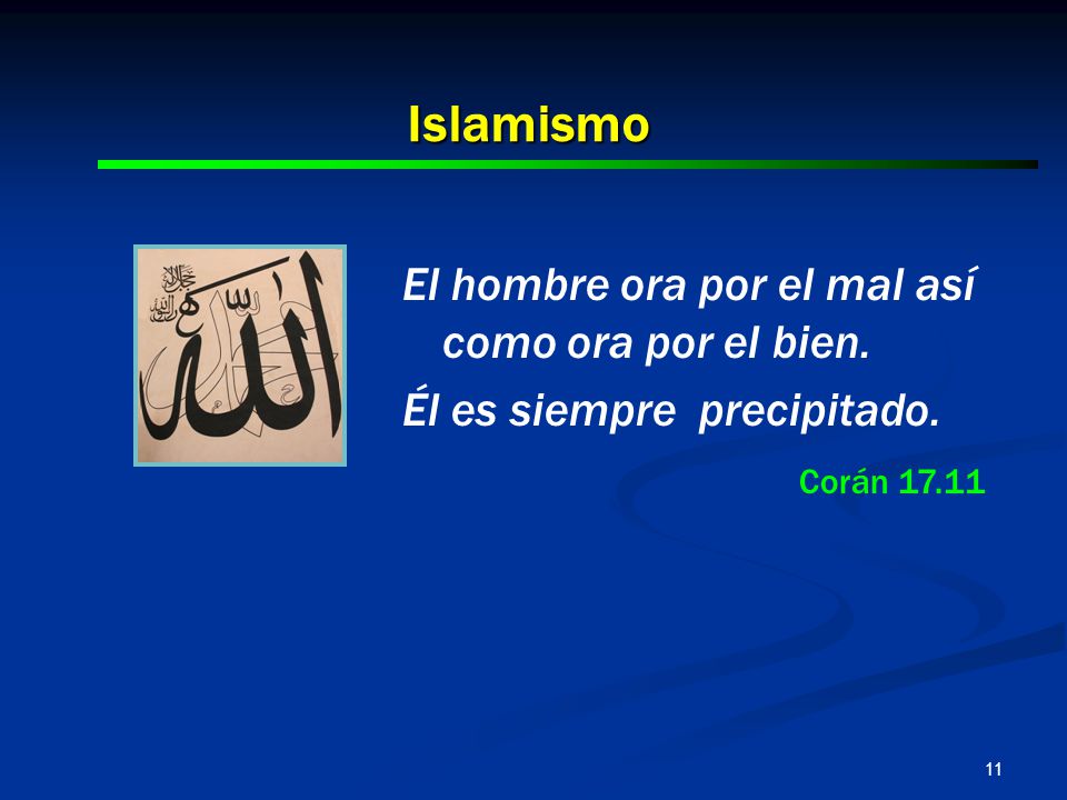 Islamismo El hombre ora por el mal así como ora por el bien.