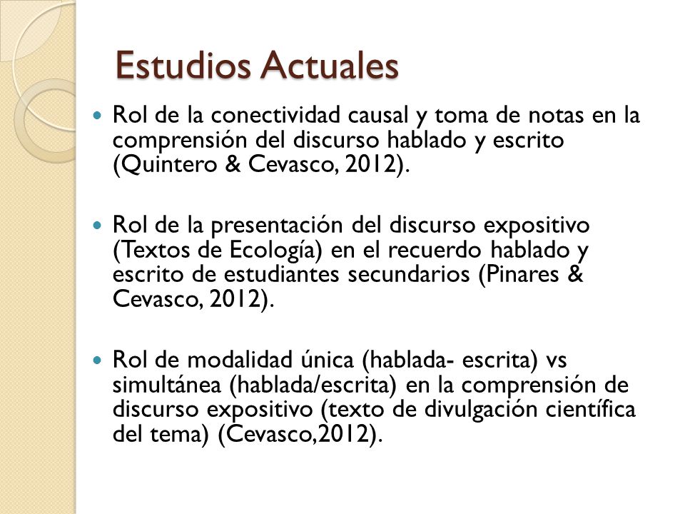 Estudios Actuales Rol de la conectividad causal y toma de notas en la comprensión del discurso hablado y escrito (Quintero & Cevasco, 2012).