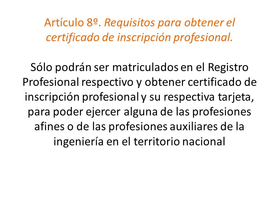 Artículo 8º. Requisitos para obtener el certificado de inscripción profesional.