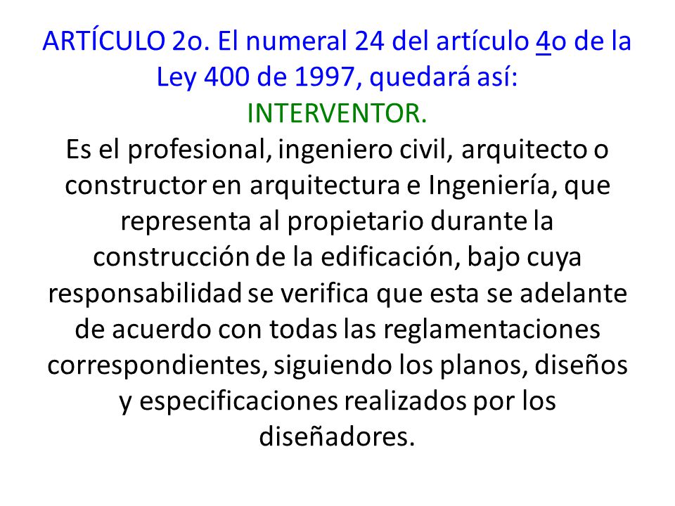 ARTÍCULO 2o. El numeral 24 del artículo 4o de la Ley 400 de 1997, quedará así: INTERVENTOR.