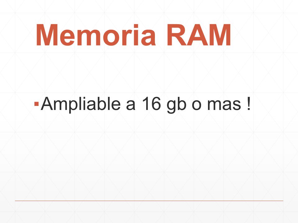 Memoria RAM Ampliable a 16 gb o mas !