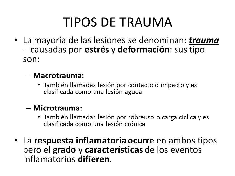 TIPOS DE TRAUMA La mayoría de las lesiones se denominan: trauma - causadas por estrés y deformación: sus tipo son: