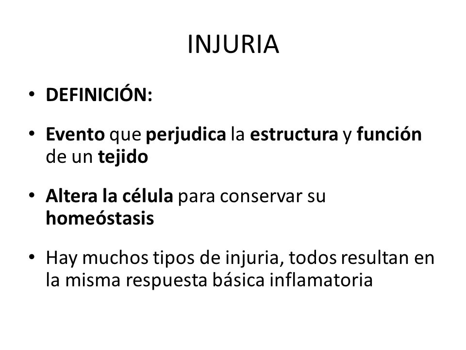 INJURIA DEFINICIÓN: Evento que perjudica la estructura y función de un tejido. Altera la célula para conservar su homeóstasis.