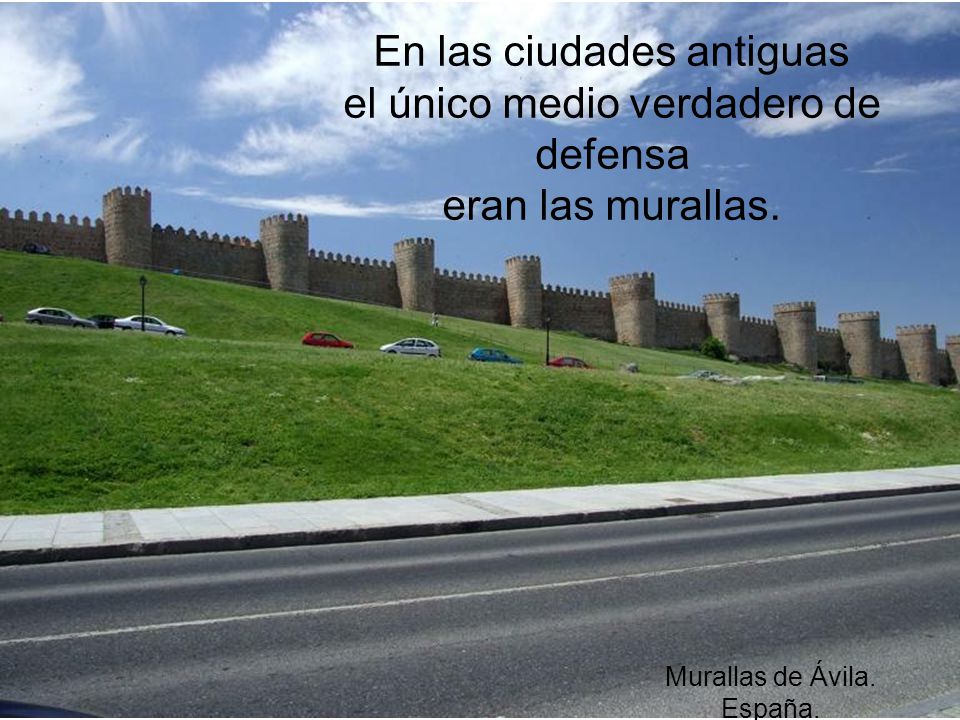 En las ciudades antiguas el único medio verdadero de defensa