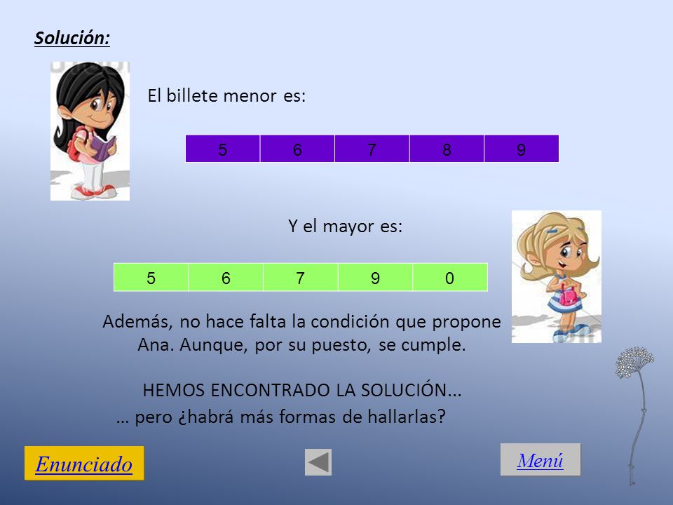 Enunciado Solución: El billete menor es: Y el mayor es: