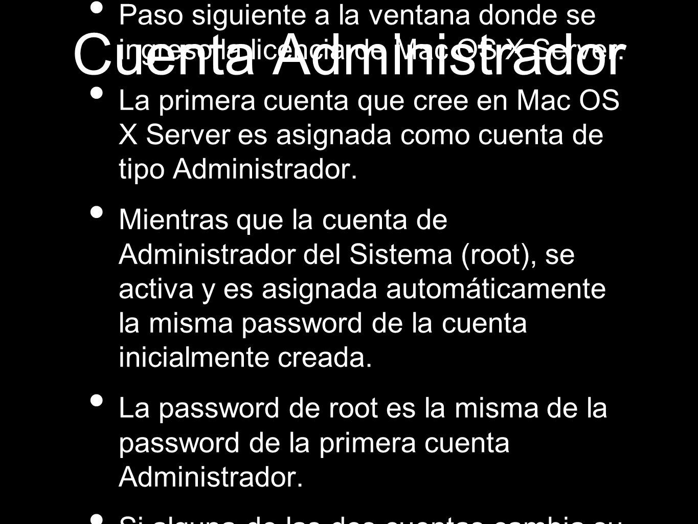 Cuenta Administrador Paso siguiente a la ventana donde se ingreso la licencia de Mac OS X Server.